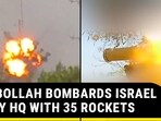 HEZBOLLAH BOMBARDS ISRAEL ARMY HQ WITH 35 ROCKETS HEZBOLLAH BOMBARDS ISRAEL ARMY HQ WITH 35 ROCKETS