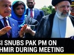 RAISI SNUBS PAK PM ON KASHMIR DURING MEETING