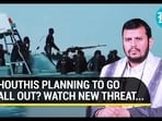HOUTHIS PLANNING TO GO ALL OUT? WATCH NEW THREAT... HOUTHIS PLANNING TO GO ALL OUT? WATCH NEW THREAT...