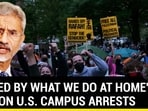 'JUDGED BY WHAT WE DO AT HOME': INDIA ON U.S. CAMPUS ARRESTS 'JUDGED BY WHAT WE DO AT HOME': INDIA ON U.S. CAMPUS ARRESTS