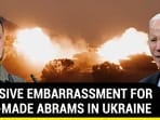 MASSIVE EMBARASSMENT FOR U.S.-MADE ABRAMS IN UKRAINE MASSIVE EMBARASSMENT FOR U.S.-MADE ABRAMS IN UKRAINE