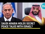 SAUDI ARABIA HOLDS SECRET PEACE TALKS WITH ISRAEL?