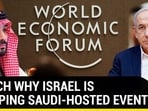 WATCH WHY ISRAEL IS SKIPPING SAUDI-HOSTED EVENTS