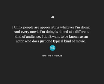 Tovino Thomas talks about his film choices. Tovino Thomas talks about his film choices.
