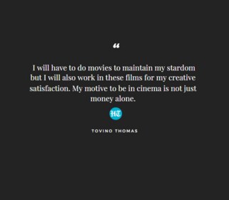 Tovino Thomas talks about doing different kinds of films. Tovino Thomas talks about doing different kinds of films.