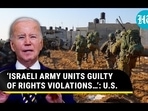 'ISRAELI ARMY UNITS GUILTY OF RIGHTS VIOLATIONS...; U.S. 'ISRAELI ARMY UNITS GUILTY OF RIGHTS VIOLATIONS...; U.S.