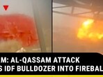 ON CAM: AL-QASSAM ATTACK TURNS IDF BULLDOZER INTO FIREBALL