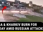 ODESA & KHARKIV BURN FOR 4TH DAY AMID RUSSIAN ATTACKS ODESA & KHARKIV BURN FOR 4TH DAY AMID RUSSIAN ATTACKS