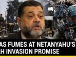 HAMAS FUMES AT NETANYAHU'S RAFAH INVASION PROMISE