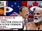 WHY WEST IS TRYING TO NEUTER INDIA’S COUNTER-TERROR MOVES…