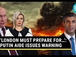 ‘LONDON MUST PREPARE FOR…’: PUTIN AIDE ISSUES WARNING ‘LONDON MUST PREPARE FOR…’: PUTIN AIDE ISSUES WARNING