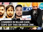 3 NABBED IN NIJJAR CASE, COPS SAY THIS ON INDIA LINK...