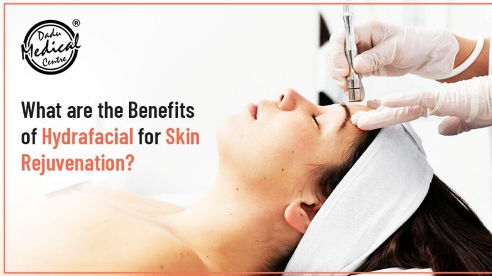 What are the Benefits of Hydrafacial for Skin Rejuvenation? - Vimarsana News