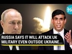 RUSSIA SAYS IT WILL ATTACK UK MILITARY EVEN OUTSIDE UKRAINE... RUSSIA SAYS IT WILL ATTACK UK MILITARY EVEN OUTSIDE UKRAINE...