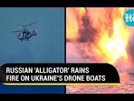 RUSSIAN 'ALLIGATOR' RAINS FIRE ON UKRAINE'S DRONE BOATS RUSSIAN 'ALLIGATOR' RAINS FIRE ON UKRAINE'S DRONE BOATS