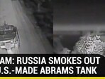 ON CAM: RUSSIA SMOKES OUT 7th U.S.-MADE ABRAMS TANK ON CAM: RUSSIA SMOKES OUT 7th U.S.-MADE ABRAMS TANK