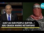 'JUST AS OUR PEOPLE SUFFER...': ABU OBAIDA WARNS NETANYAHU