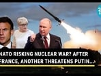 NATO RISKING NUCLEAR WAR? AFTER FRANCE, ANOTHER THREATENS PUTIN... NATO RISKING NUCLEAR WAR? AFTER FRANCE, ANOTHER THREATENS PUTIN...