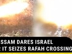 AL-QASSAM DARES ISRAEL AFTER IT SEIZES RAFAH CROSSING