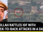 HEZBOLLAH RATTLES IDF WITH 10 BACK-TO-BACK ATTACKS IN A DAY HEZBOLLAH RATTLES IDF WITH 10 BACK-TO-BACK ATTACKS IN A DAY