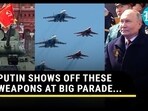 PUTIN SHOWS OFF THESE WEAPONS AT BIG PARADE... PUTIN SHOWS OFF THESE WEAPONS AT BIG PARADE...