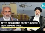 AFTER DIPLOMATIC BREAKTHROUGH, INDIA THANKS IRAN...