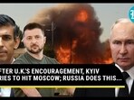 AFTER U.K.'s ENCOURAGEMENT, KYIV TRIES TO HIT MOSCOW; RUSSIA DOES THIS... AFTER U.K.'s ENCOURAGEMENT, KYIV TRIES TO HIT MOSCOW; RUSSIA DOES THIS...