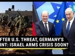 AFTER U.S. THREAT, GERMANY'S HINT: ISRAEL ARMS CRISIS SOON? AFTER U.S. THREAT, GERMANY'S HINT: ISRAEL ARMS CRISIS SOON?