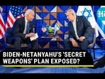 BIDEN-NETANYAHU'S 'SECRET WEAPONS' PLAN EXPOSED? BIDEN-NETANYAHU'S 'SECRET WEAPONS' PLAN EXPOSED?
