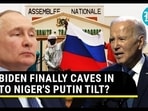 BIDEN FINALLY CAVES IN TO NIGER'S PUTIN TILT? BIDEN FINALLY CAVES IN TO NIGER'S PUTIN TILT?