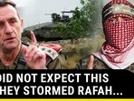 IDF DID NOT EXPECT THIS AS THEY STORMED RAFAH...