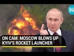 ON CAM: MOSCOW BLOWS UP KYIV'S ROCKET LAUNCHER ON CAM: MOSCOW BLOWS UP KYIV'S ROCKET LAUNCHER