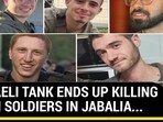 ISRAELI TANK ENDS UP KILLING OWN SOLDIERS IN JABALIA...