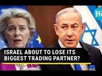 ISRAEL ABOUT TO LOSE ITS BIGGEST TRADING PARTNER?
