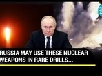 RUSSIA MAY USE THESE NUCLEAR WEAPONS IN RARE DRILLS... RUSSIA MAY USE THESE NUCLEAR WEAPONS IN RARE DRILLS...