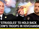 KYIV 'STRUGGLES' TO HOLD BACK MOSCOW'S TROOPS IN VOVCHANSK KYIV 'STRUGGLES' TO HOLD BACK MOSCOW'S TROOPS IN VOVCHANSK