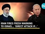 IRAN FIRES FRESH WARNING TO ISRAEL... 'DIRECT ATTACK IF...'