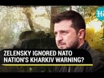 ZELENSKY IGNORED NATO NATION'S KHARKIV WARNING? ZELENSKY IGNORED NATO NATION'S KHARKIV WARNING?