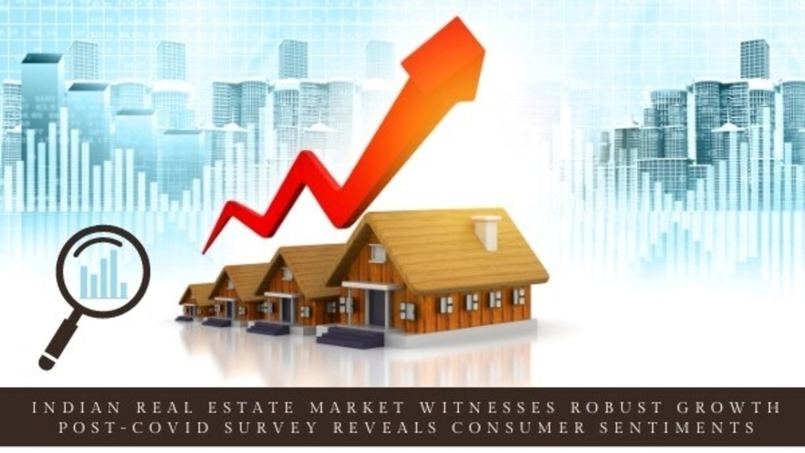 Real Estate Market Research: Survey reveals robust post-COVID growth in Indian real estate market - Vimarsana News