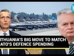 LITHUANIA'S BIG MOVE TO MATCH NATO'S DEFENCE SPENDING LITHUANIA'S BIG MOVE TO MATCH NATO'S DEFENCE SPENDING