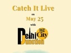 Catch It Live on May 25 Catch It Live on May 25
