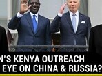 BIDEN'S KENYA OUTREACH WITH EYE ON CHINA & RUSSIA?