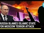 RUSSIA BLAMES ISLAMIC STATE FOR MOSCOW TERROR ATTACK