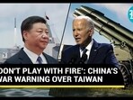 ‘DON'T PLAY WITH FIRE’: CHINA'S WAR WARNING OVER TAIWAN ‘DON'T PLAY WITH FIRE’: CHINA'S WAR WARNING OVER TAIWAN