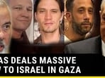 HAMAS DEALS MASSIVE BLOW TO ISRAEL IN GAZA
