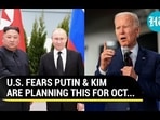 U.S. FEARS PUTIN & KIM ARE PLANNING THIS FOR OCT...