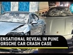SENSATIONAL REVEAL IN PUNE PORSCHE CAR CRASH CASE