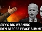 ZELENSKY'S BIG WARNING FOR BIDEN BEFORE PEACE SUMMIT ZELENSKY'S BIG WARNING FOR BIDEN BEFORE PEACE SUMMIT