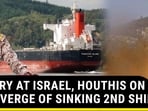 ANGRY AT ISRAEL, HOUTHIS ON THE VERGE OF SINKING 2ND SHIP ANGRY AT ISRAEL, HOUTHIS ON THE VERGE OF SINKING 2ND SHIP