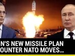 PUTIN'S NEW MISSILE PLAN TO COUNTER NATO MOVES... PUTIN'S NEW MISSILE PLAN TO COUNTER NATO MOVES...